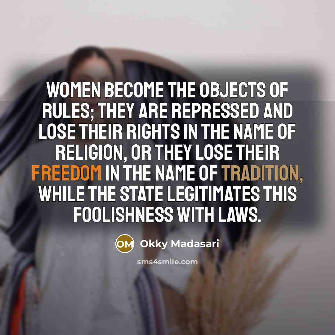 “Women become the objects of rules; they are repressed and…” quote by Okky Madasari