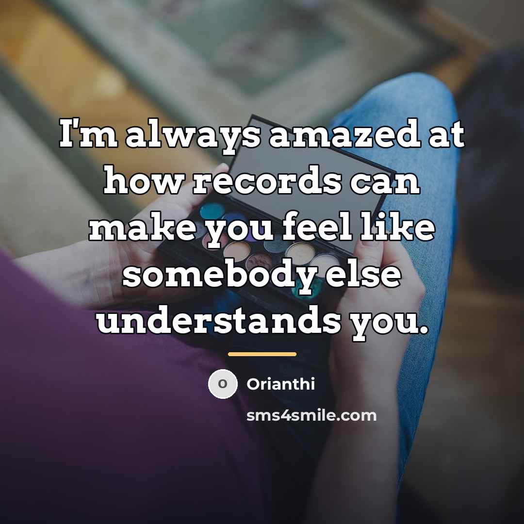 “I'm always amazed at how records can make you feel…” quote by Orianthi
