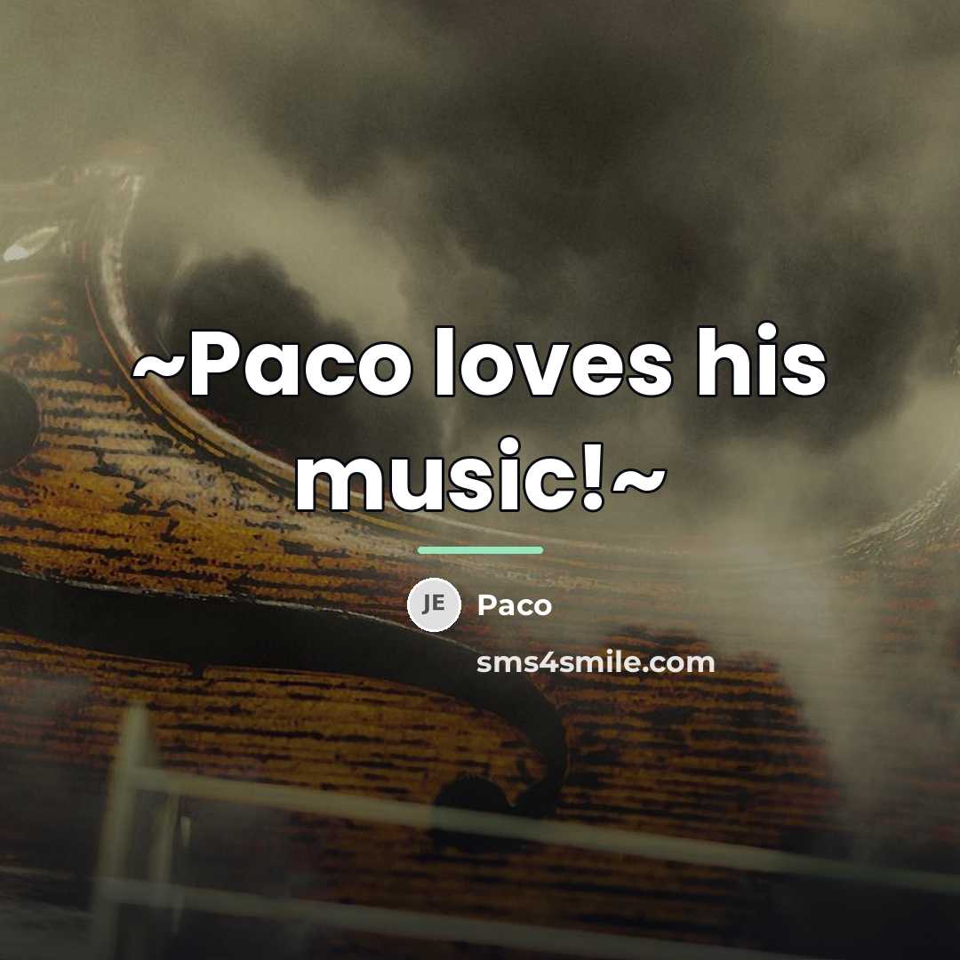 “~Paco loves his music!~…” quote by Paco