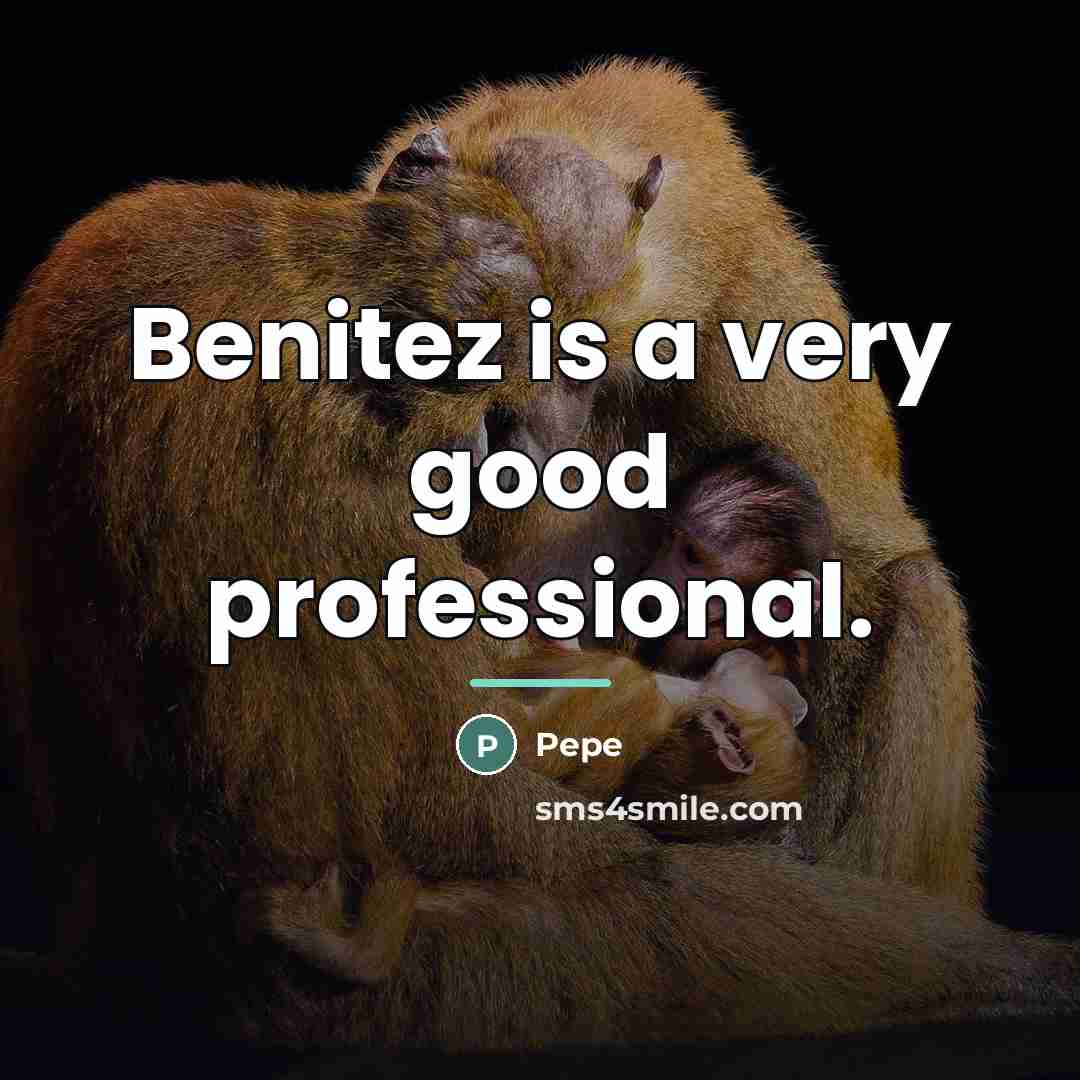 “Benitez is a very good professional.…” quote by Pepe