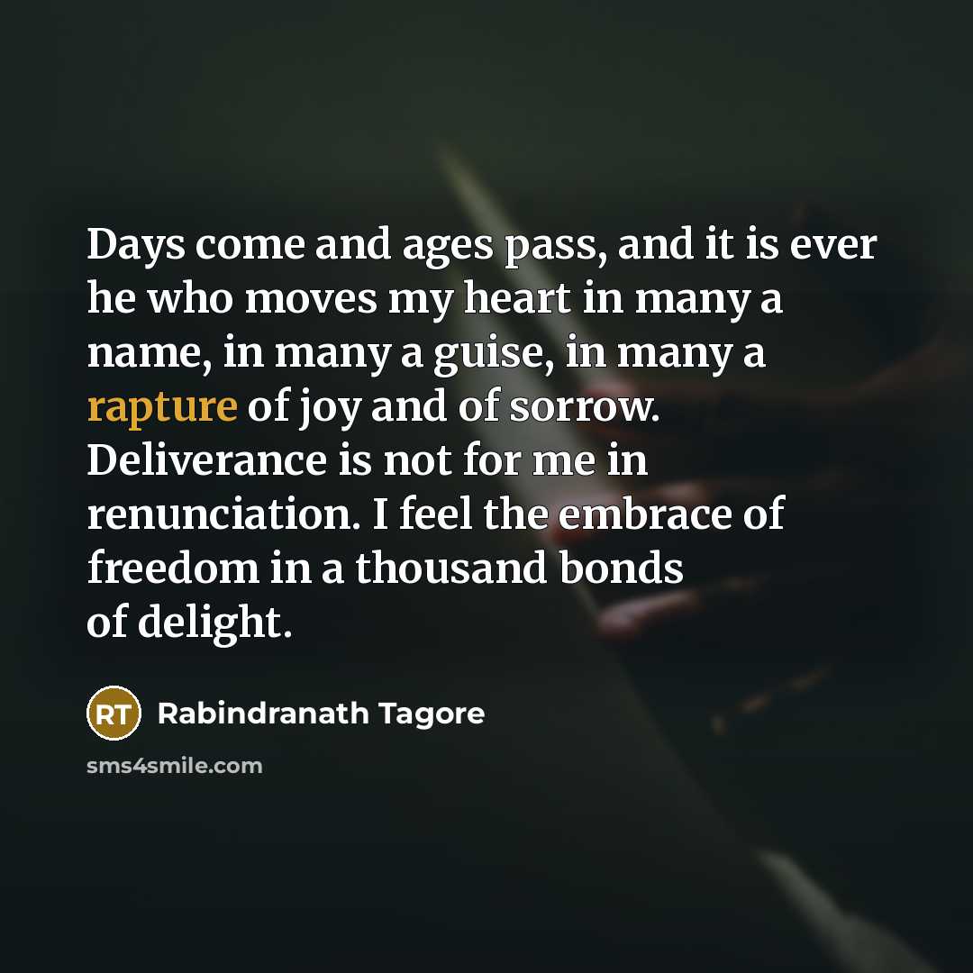 “Days come and ages pass, and it is ever he…” quote by Rabindranath Tagore