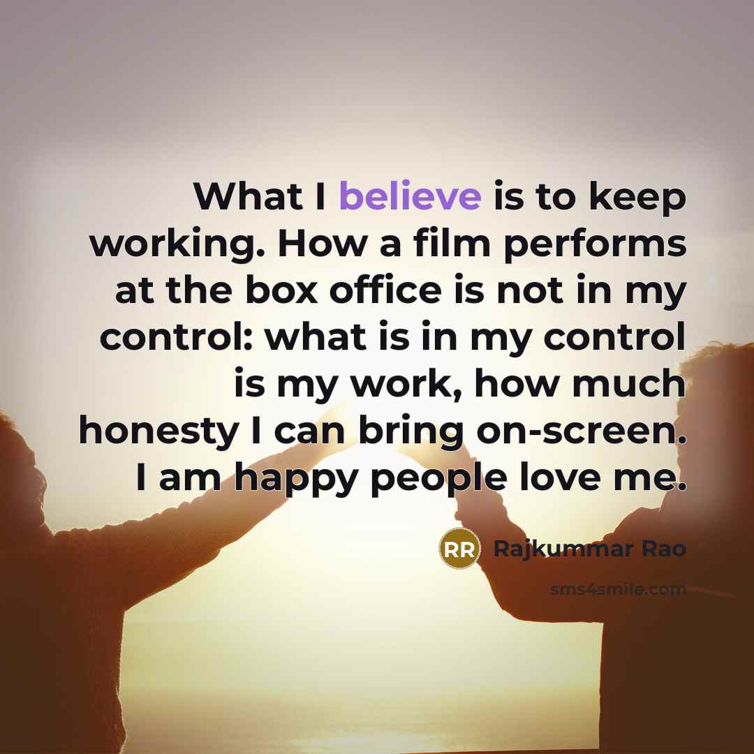 “What I believe is to keep working. How a film…” quote by Rajkummar Rao