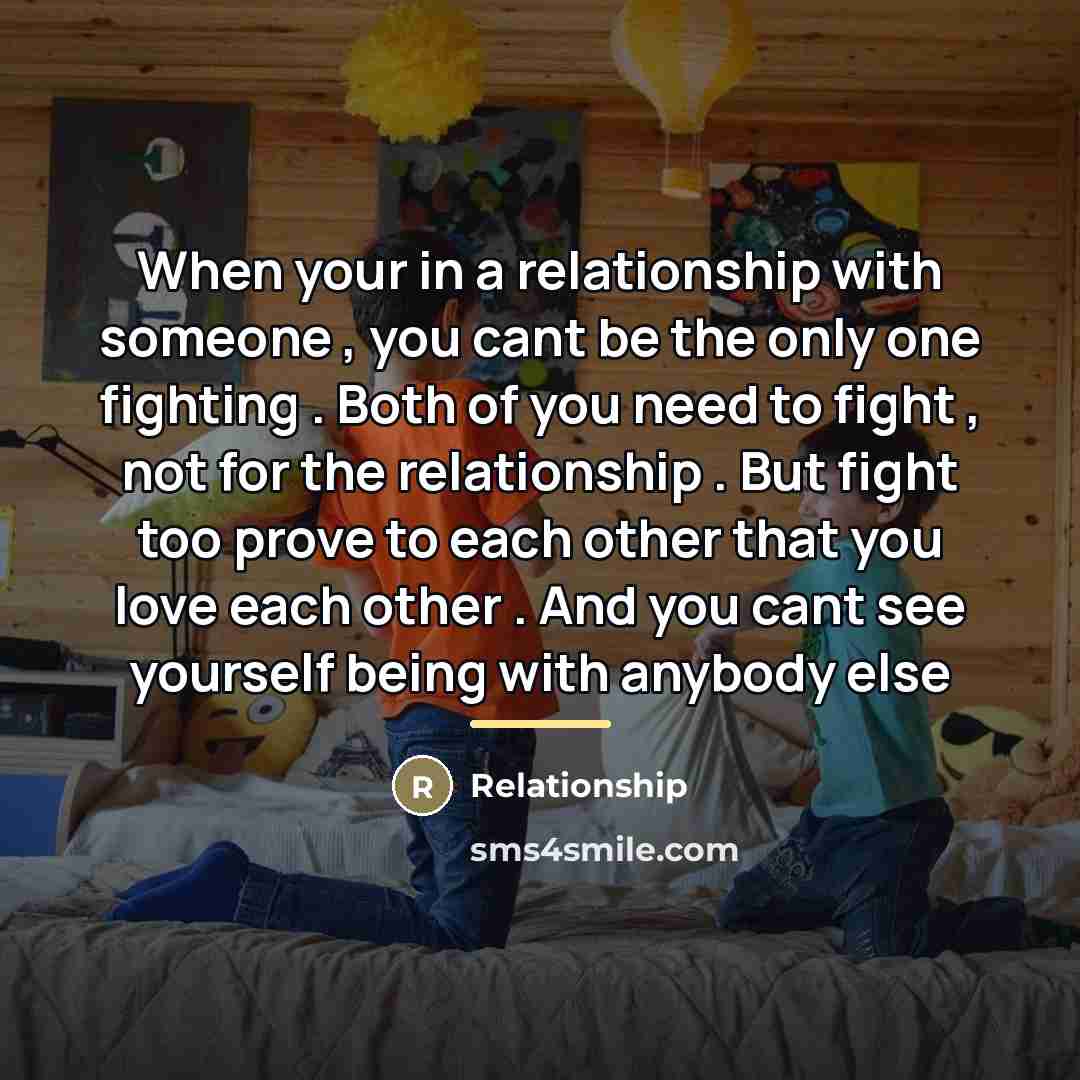 “When your in a relationship with someone , you cant…” quote by Relationship