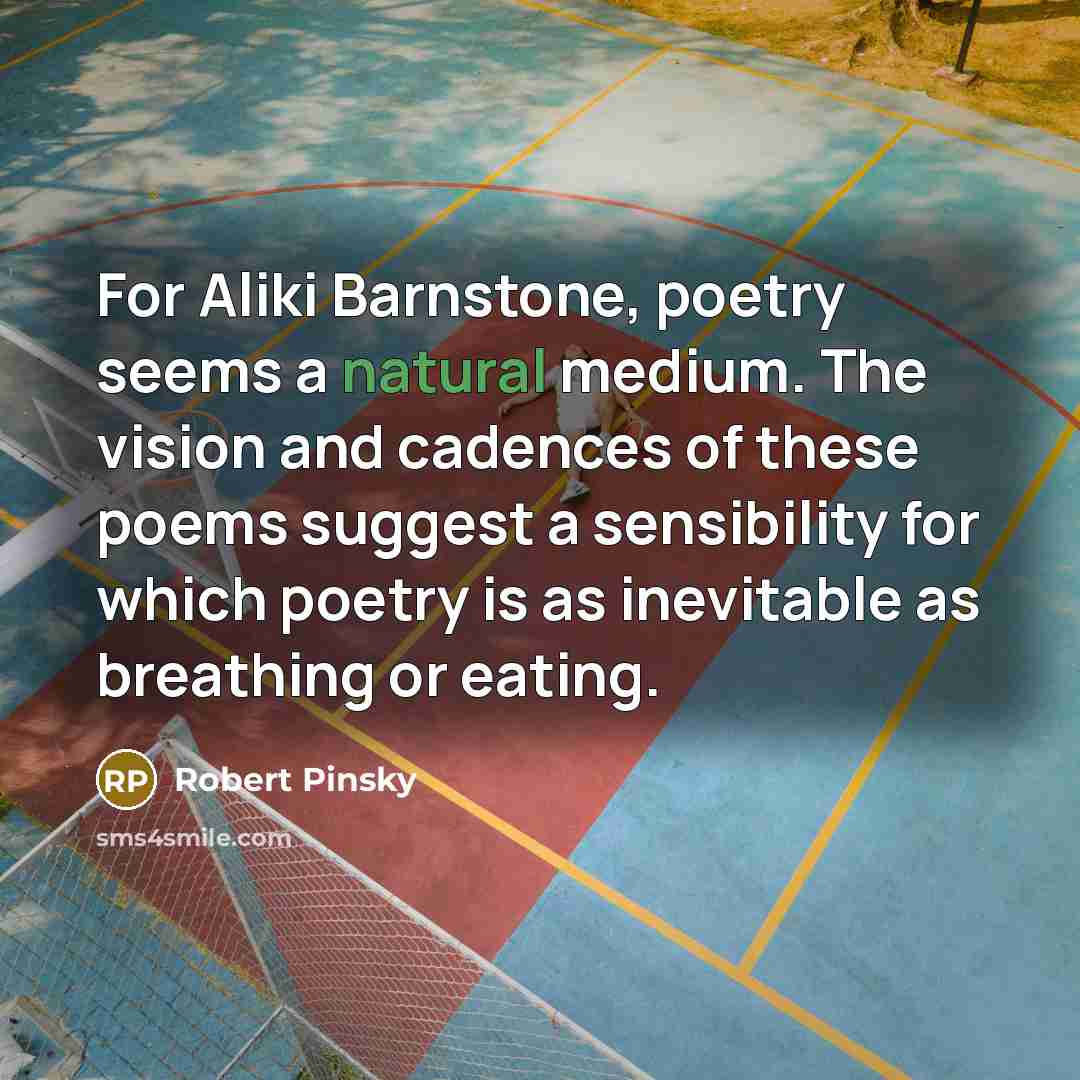 “For Aliki Barnstone, poetry seems a natural medium. The vision…” quote by Robert Pinsky
