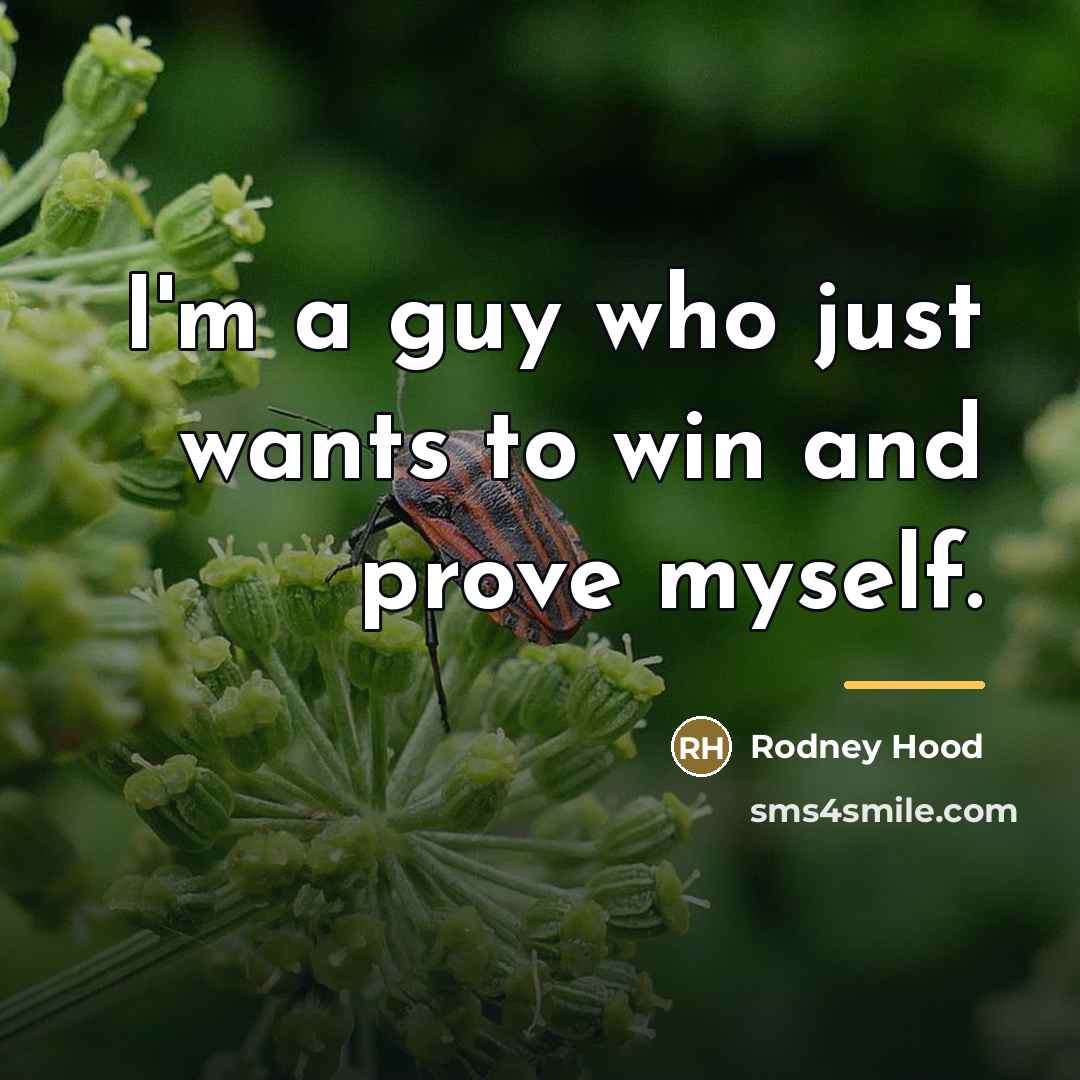 “I'm a guy who just wants to win and prove…” quote by Rodney Hood