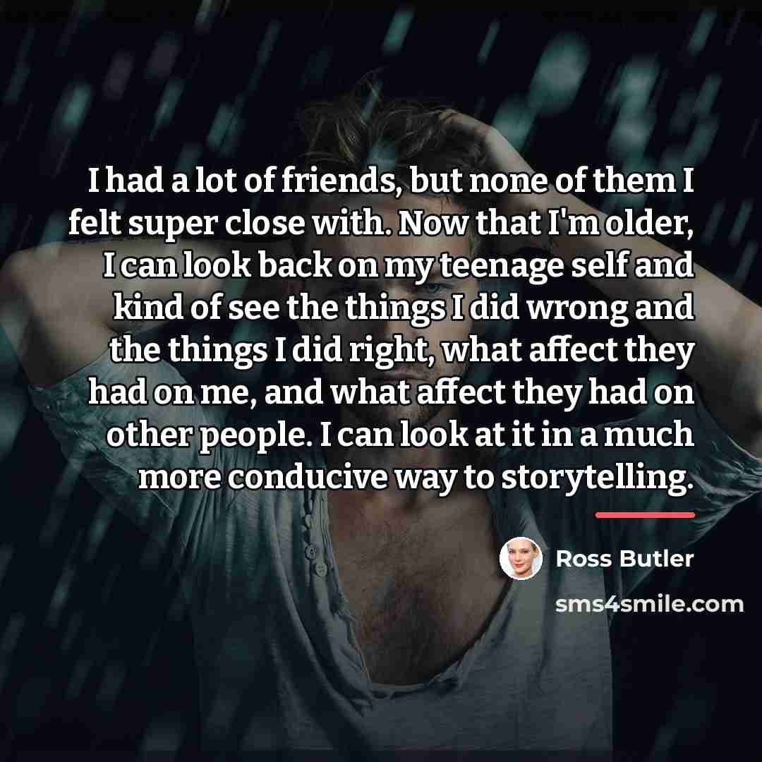 “I had a lot of friends, but none of them…” quote by Ross Butler