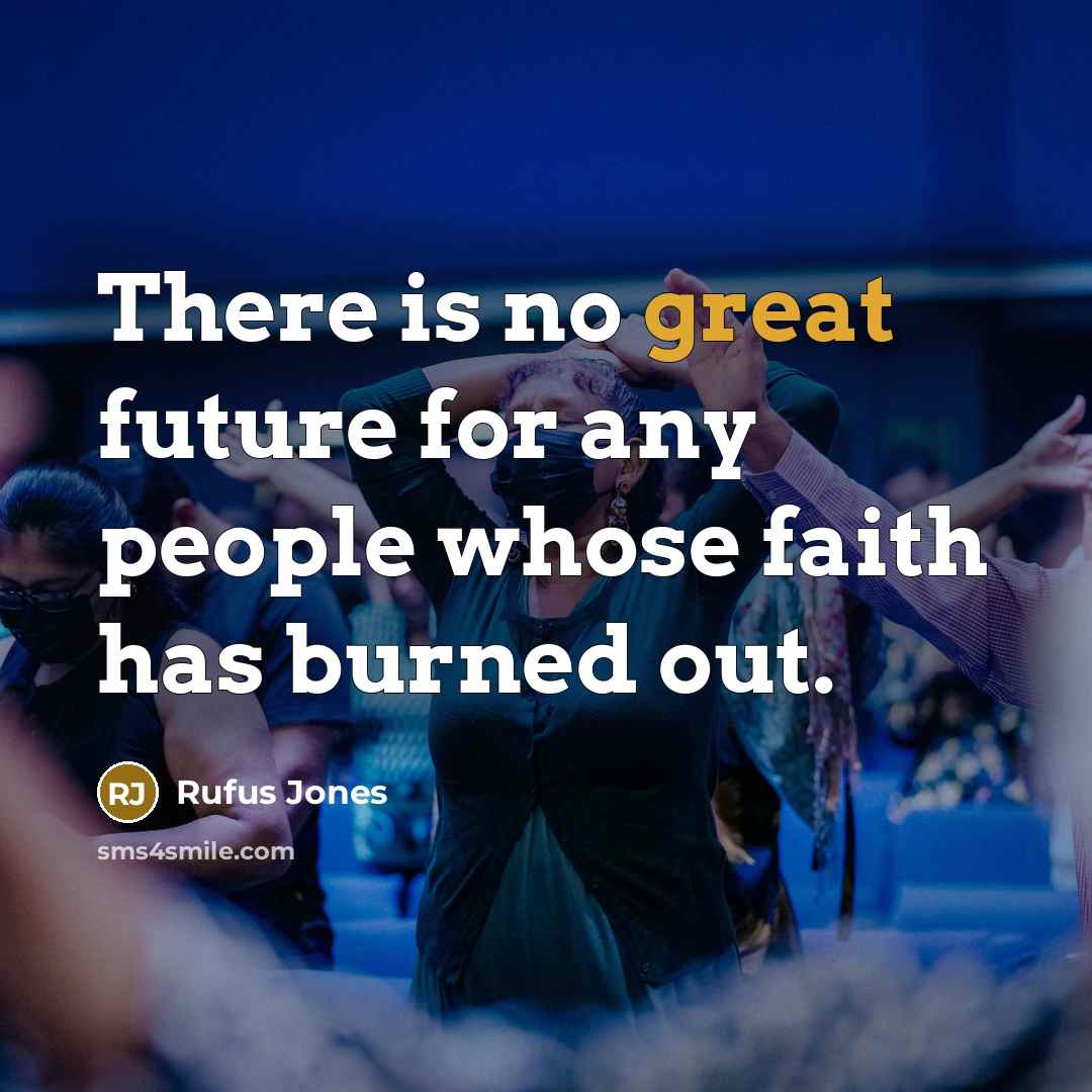 “There is no great future for any people whose faith…” quote by Rufus Jones