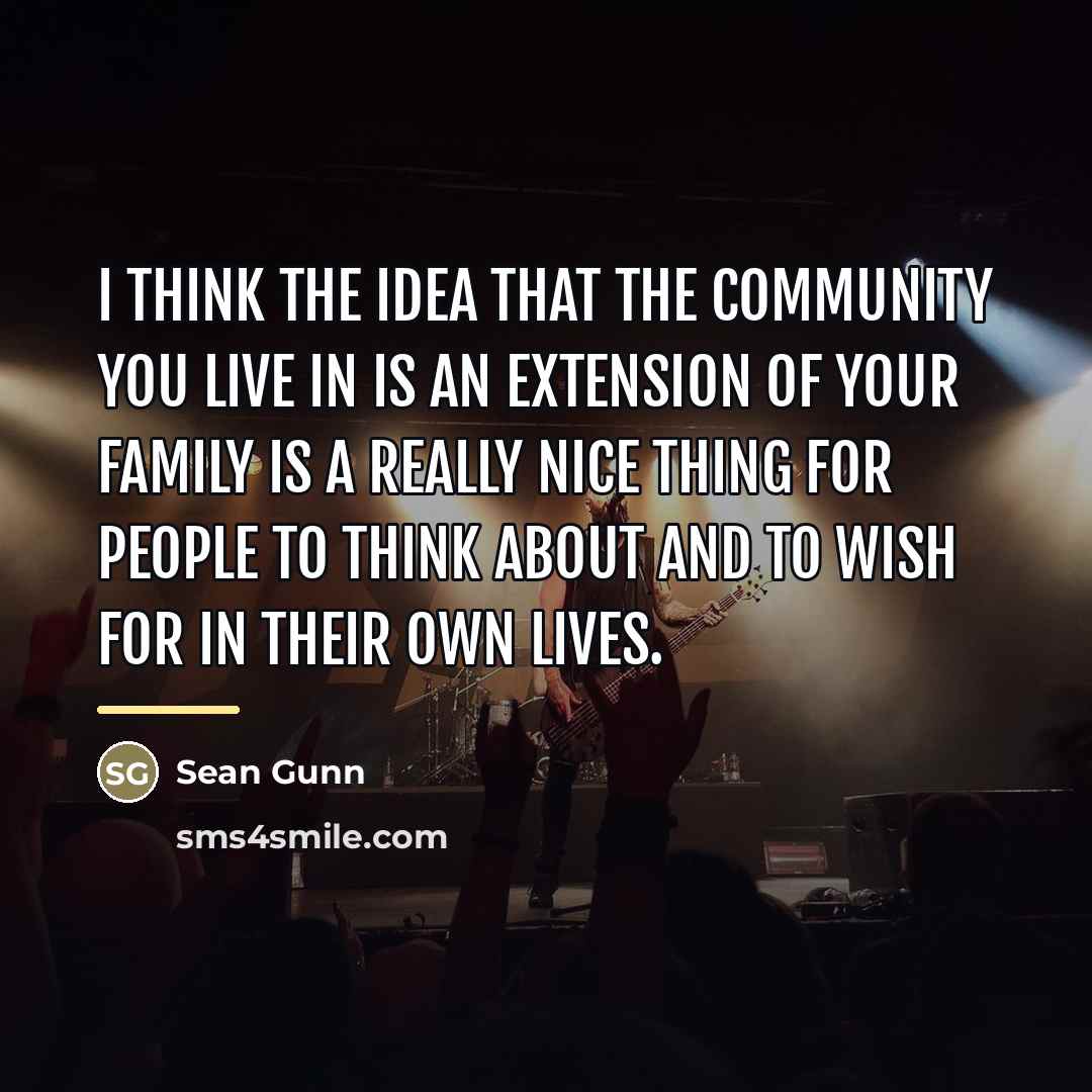 “I think the idea that the community you live in…” quote by Sean Gunn