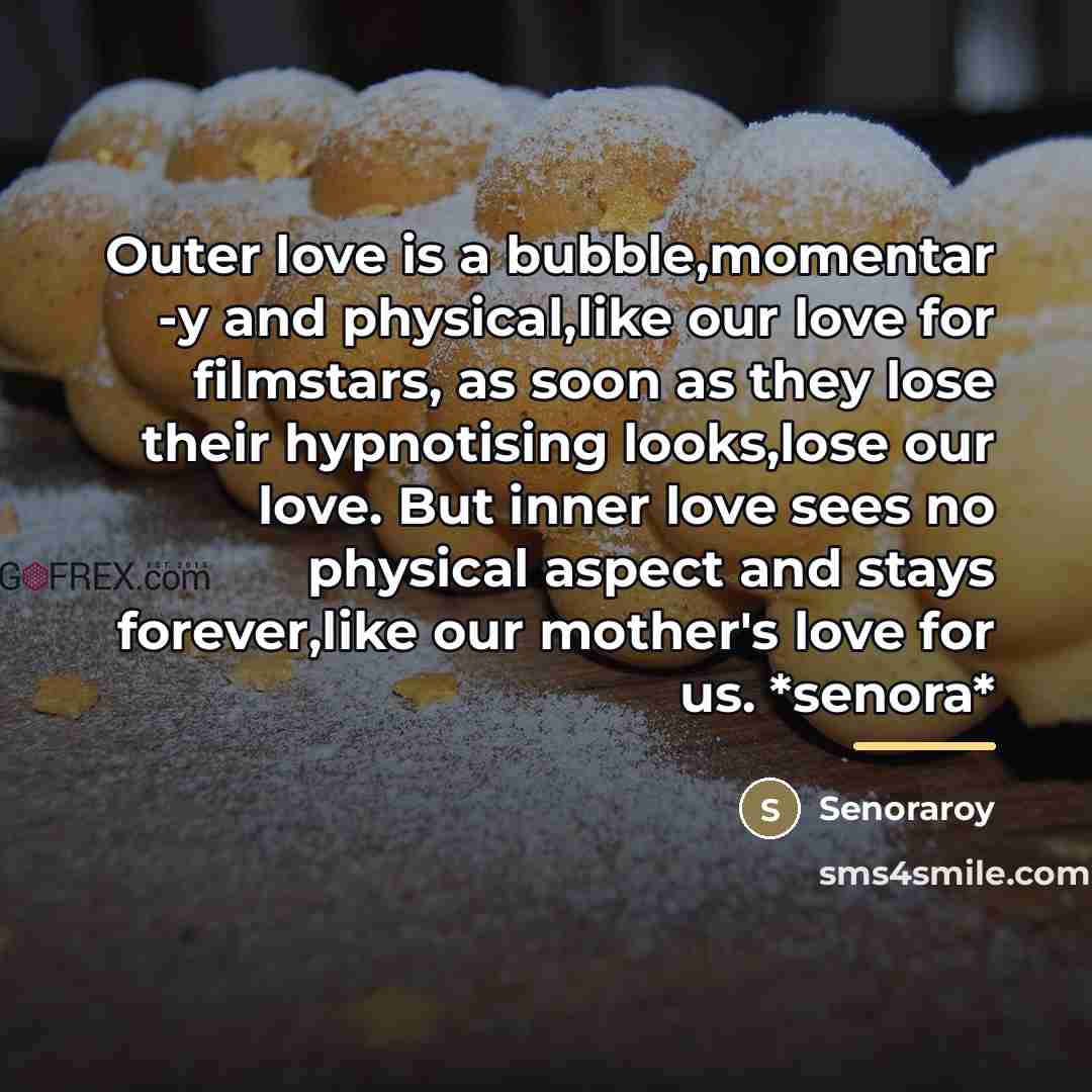 “Outer love is a bubble,momentar -y and physical,like our love…” quote by Senoraroy