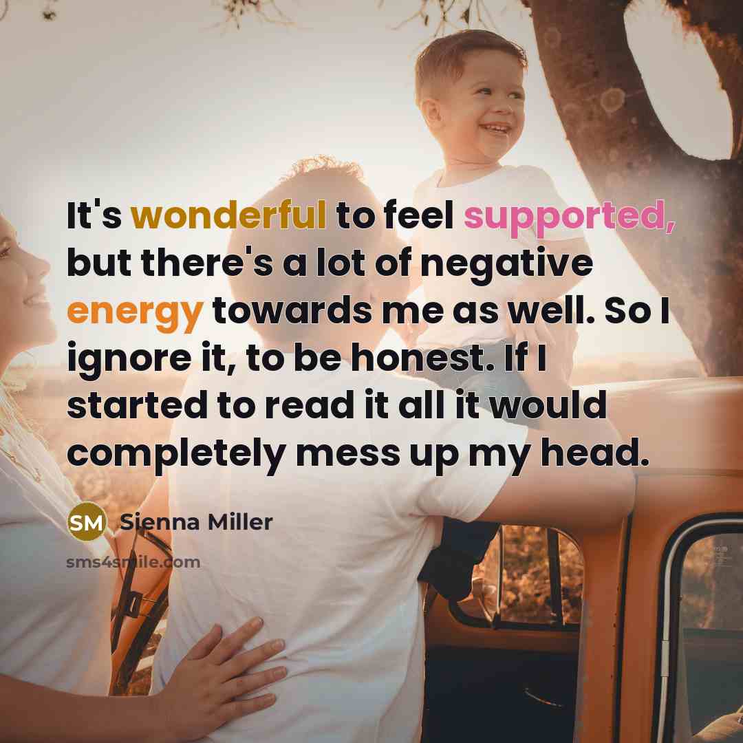 “It's wonderful to feel supported, but there's a lot of…” quote by Sienna Miller