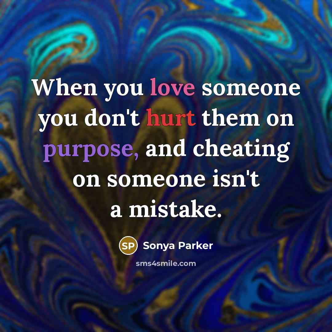 “When you love someone you don't hurt them on purpose,…” quote by Sonya Parker