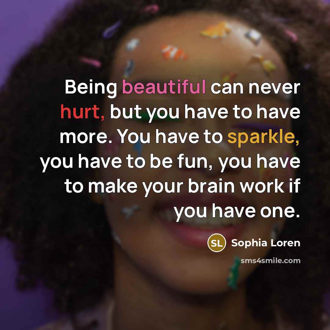 “Being beautiful can never hurt, but you have to have…” quote by Sophia Loren