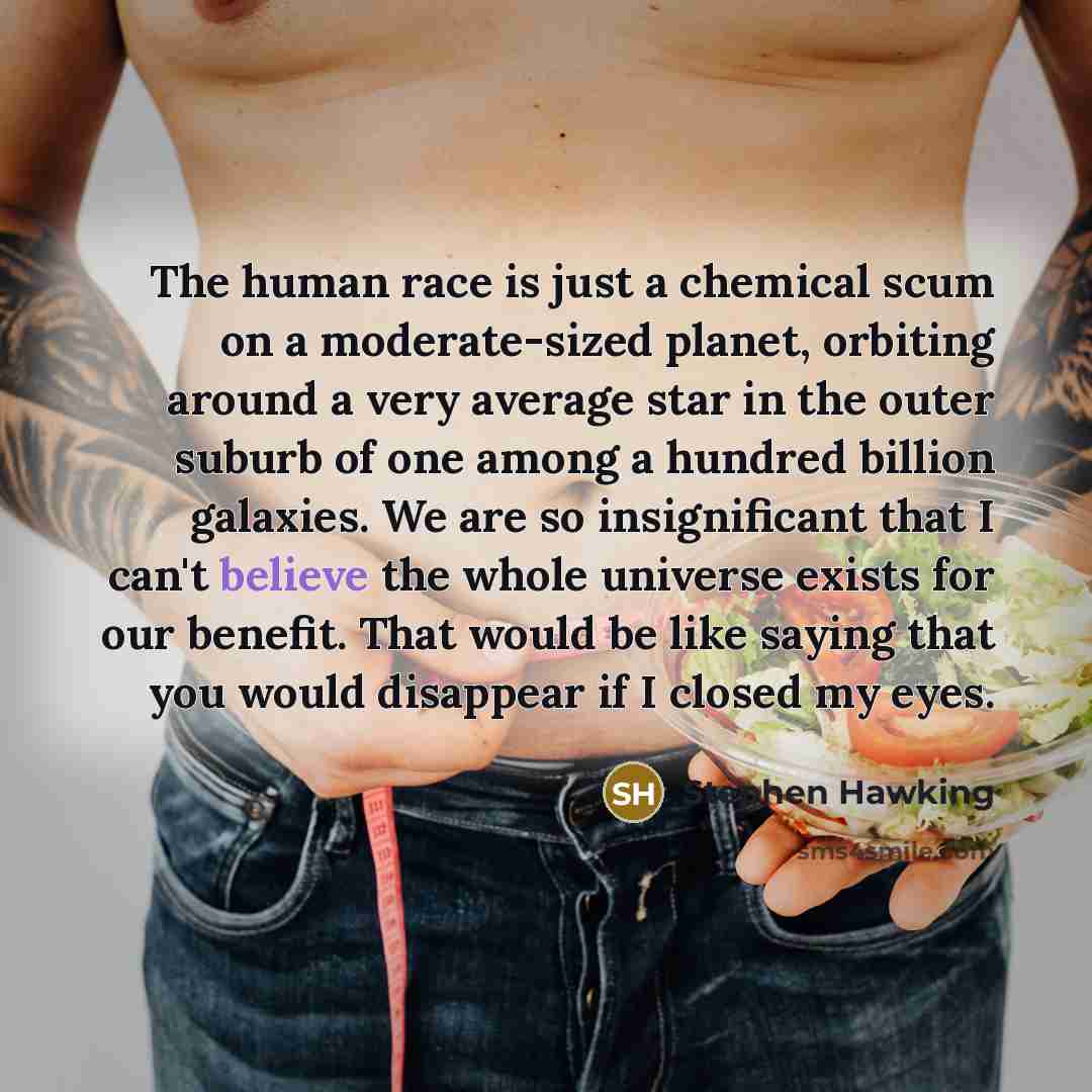 “The human race is just a chemical scum on a…” quote by Stephen Hawking