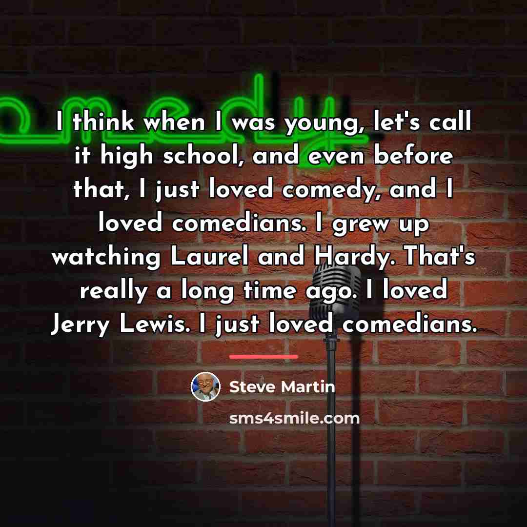 “I think when I was young, let's call it high…” quote by Steve Martin