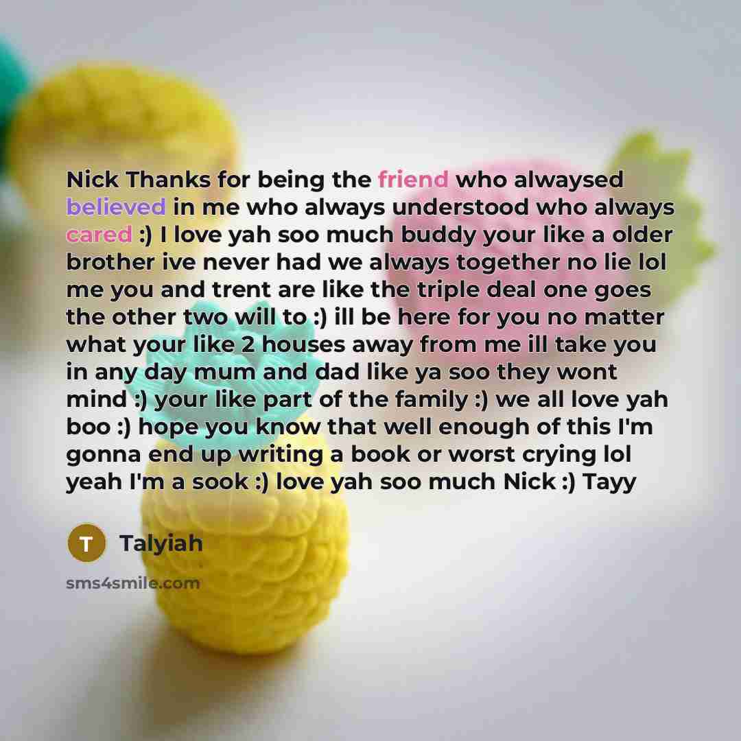 “Nick Thanks for being the friend who alwaysed believed in…” quote by Talyiah