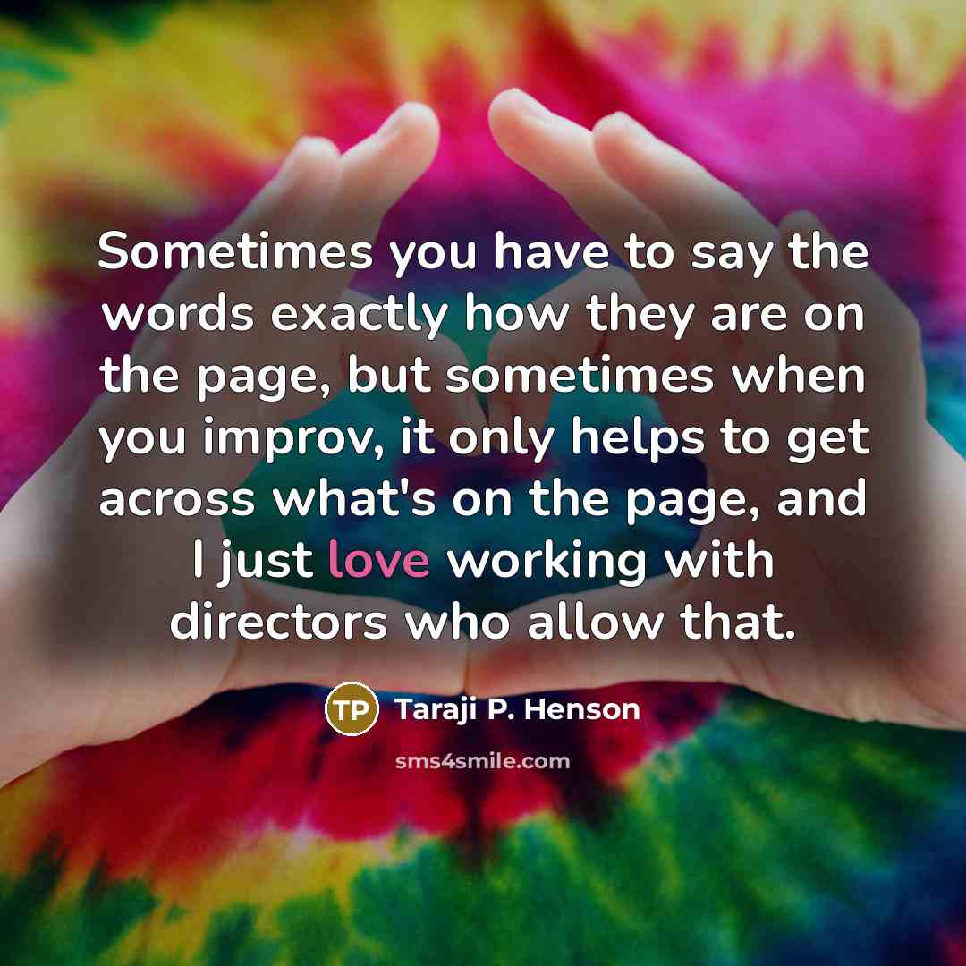 “Sometimes you have to say the words exactly how they…” quote by Taraji P. Henson