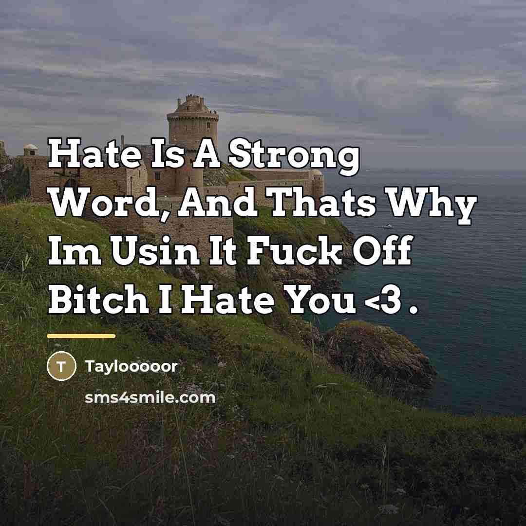 “Hate Is A Strong Word, And Thats Why Im Usin…” quote by Taylooooor