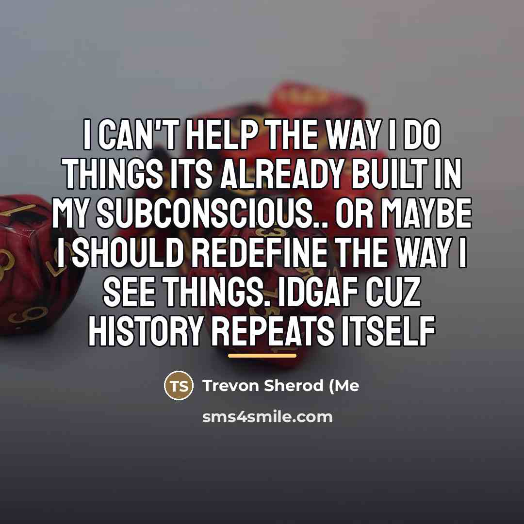 “I can't help the way I do things its already…” quote by Trevon Sherod