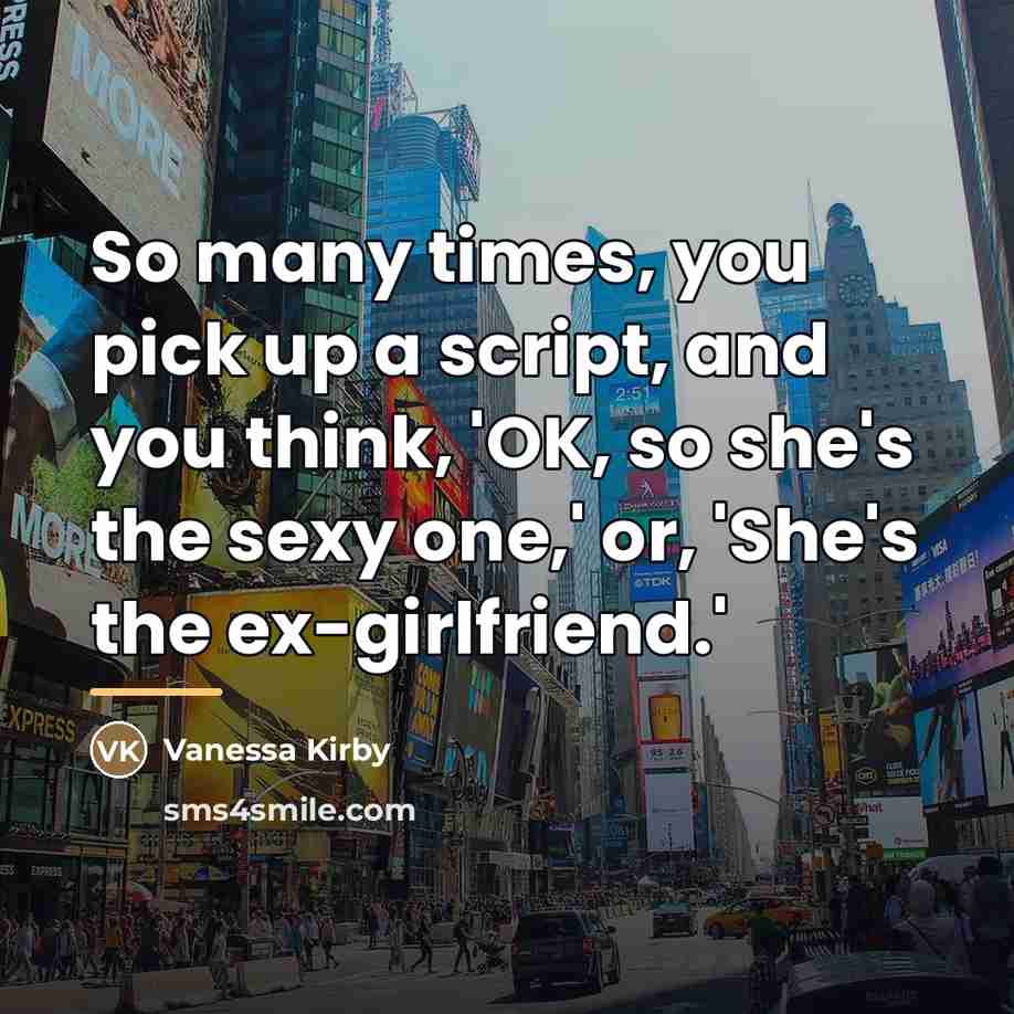 “So many times, you pick up a script, and you…” quote by Vanessa Kirby