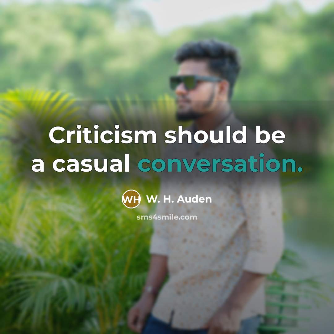 “Criticism should be a casual conversation.…” quote by W. H. Auden