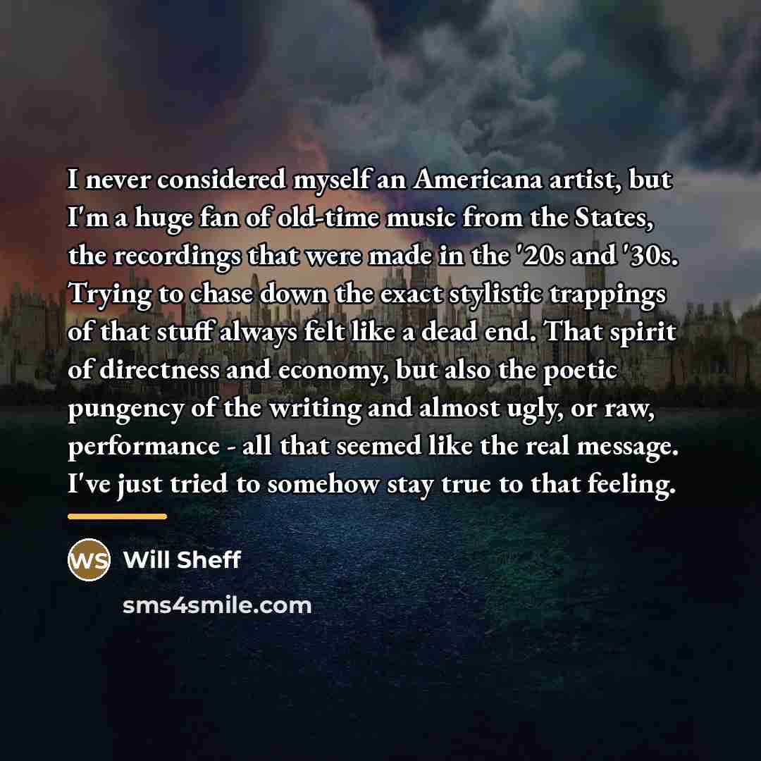 “I never considered myself an Americana artist, but I'm a…” quote by Will Sheff