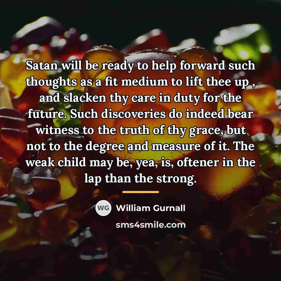 “Satan will be ready to help forward such thoughts as…” quote by William Gurnall