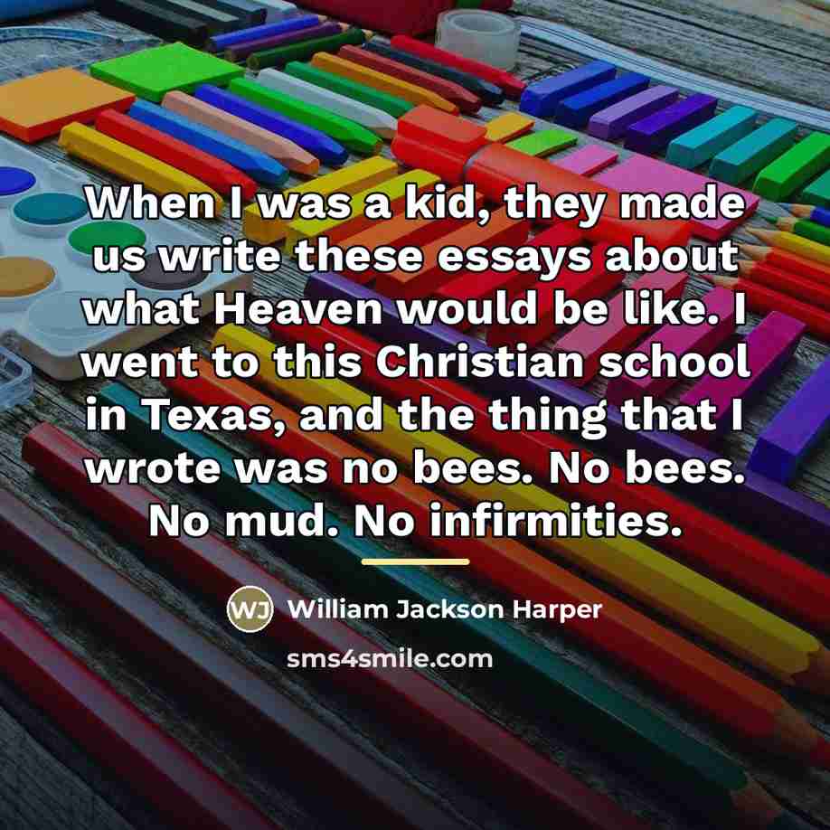 “When I was a kid, they made us write these…” quote by William Jackson Harper