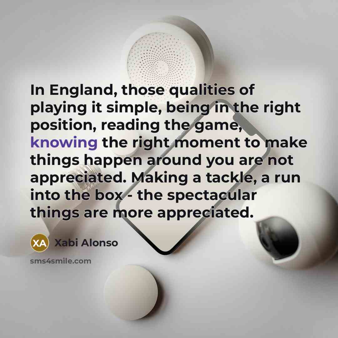 “In England, those qualities of playing it simple, being in…” quote by Xabi Alonso