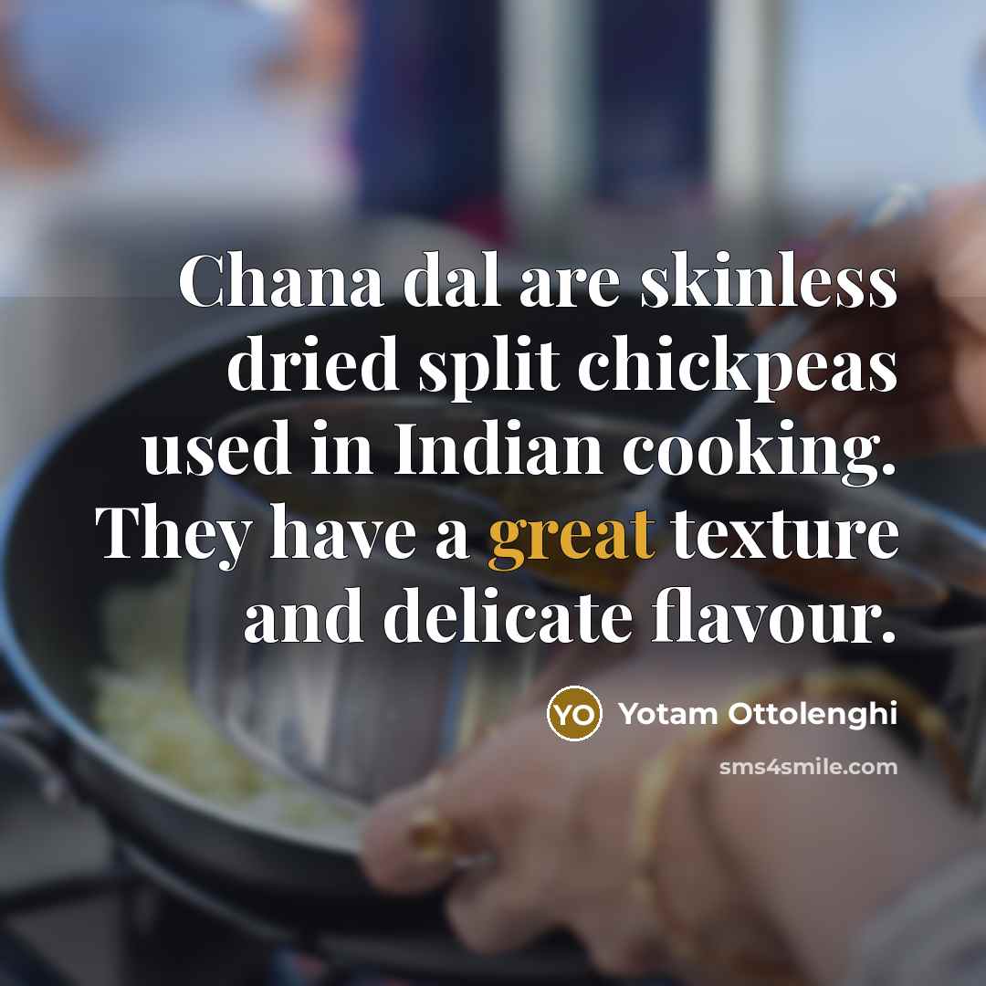 “Chana dal are skinless dried split chickpeas used in Indian…” quote by Yotam Ottolenghi