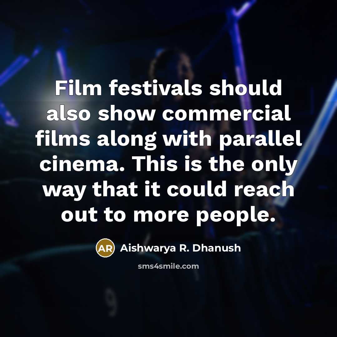 “Film festivals should also show commercial films along with parallel…” quote by Aishwarya R. Dhanush