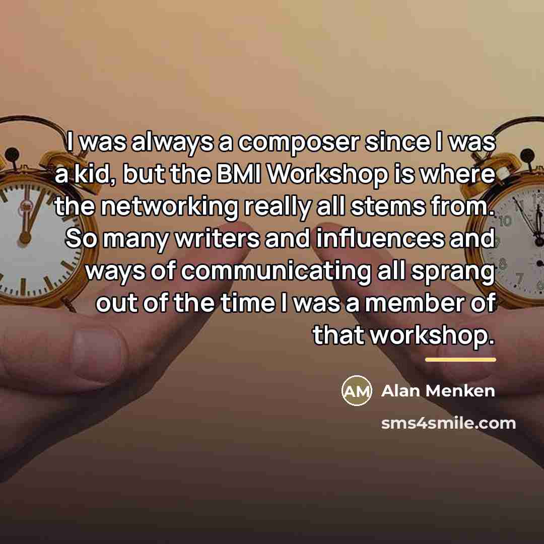 “I was always a composer since I was a kid,…” quote by Alan Menken