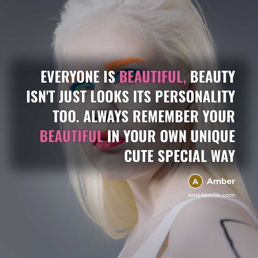 “Everyone is beautiful, Beauty isn't just looks its personality too.…” quote by Amber