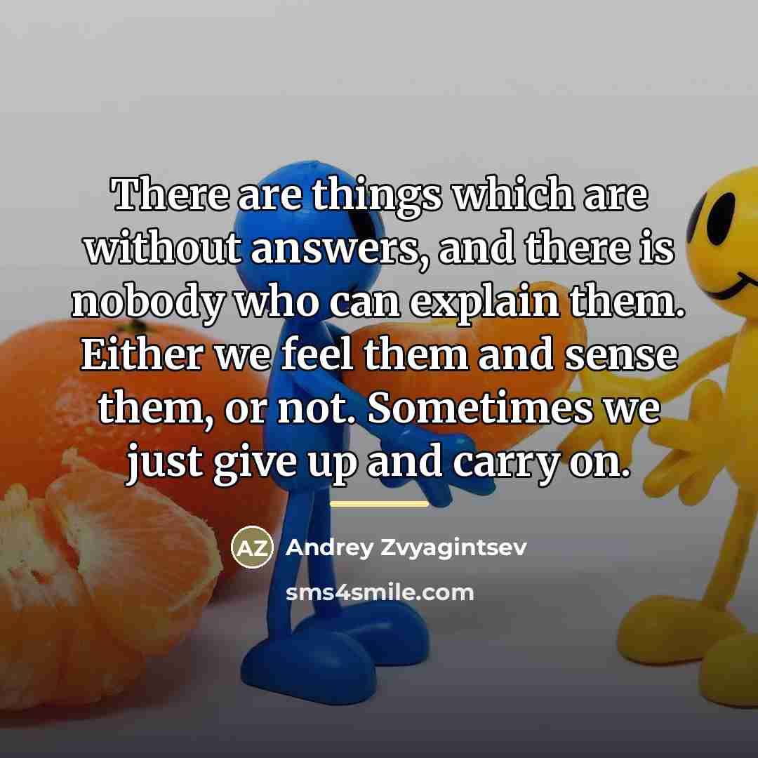 “There are things which are without answers, and there is…” quote by Andrey Zvyagintsev