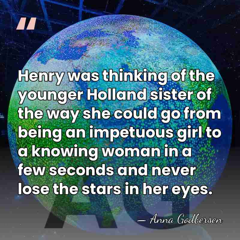 Henry was thinking of the younger Holland sister of the way she&hellip; - Anna Godbersen