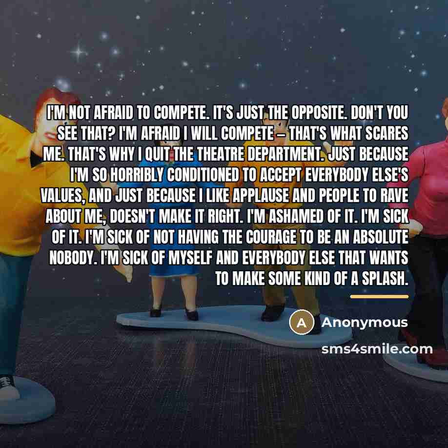 “I'm not afraid to compete. It's just the opposite. Don't…” quote by Anonymous