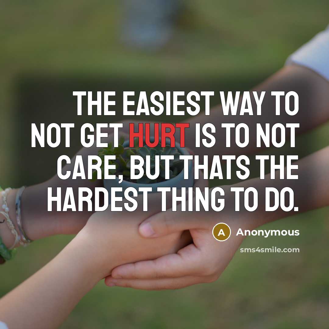 “The easiest way to not get hurt is to not…” quote by Anonymous