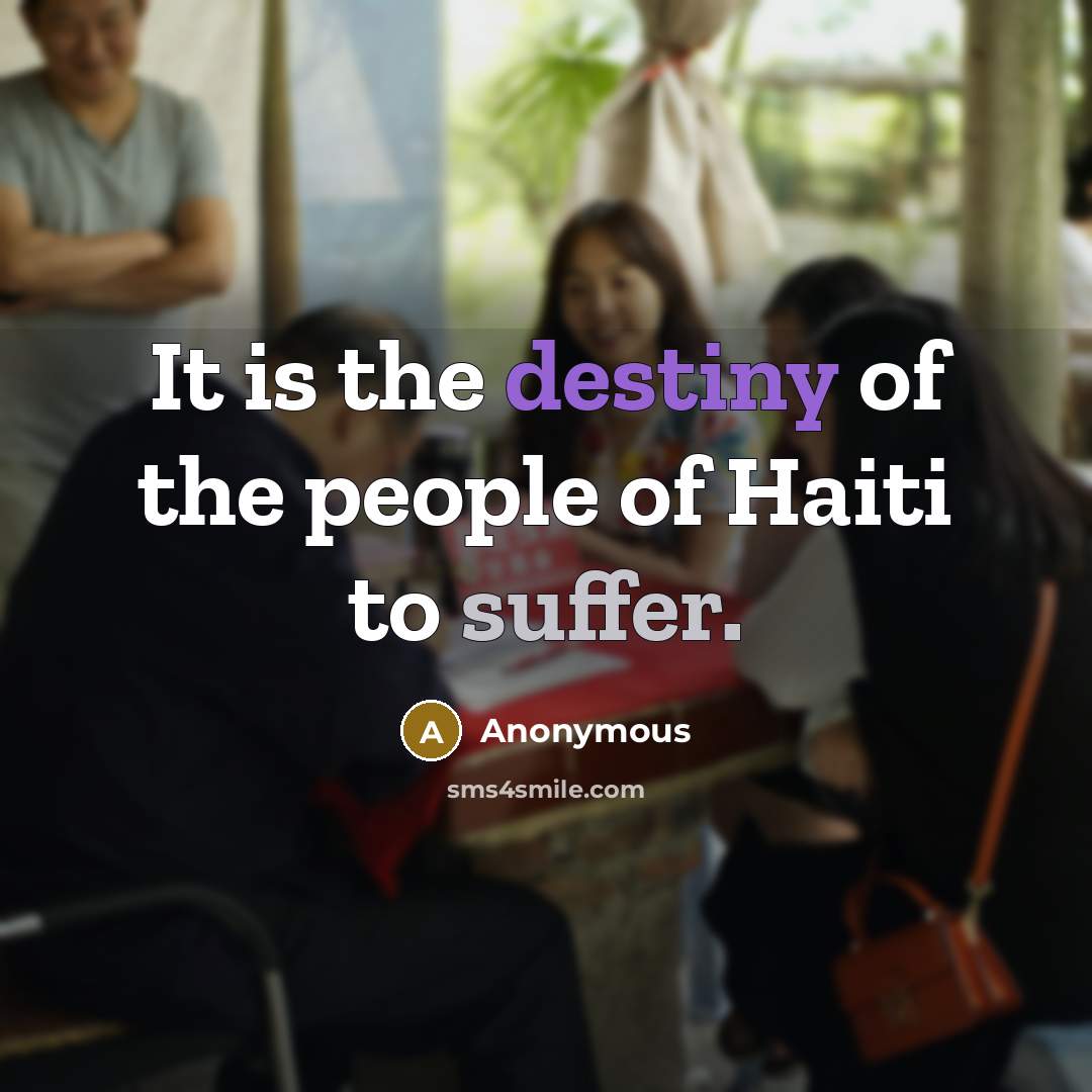 “It is the destiny of the people of Haiti to…” quote by Anonymous