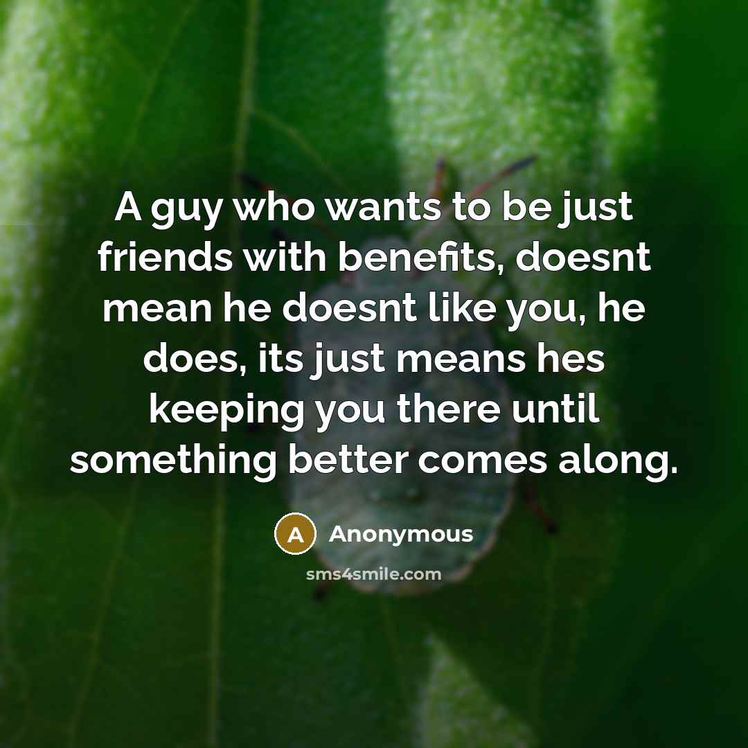 “A guy who wants to be just friends with benefits,…” quote by Anonymous