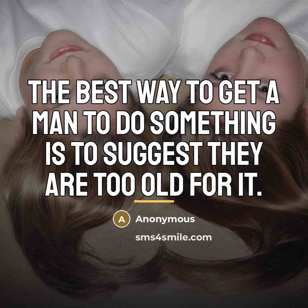 “The best way to get a man to do something…” quote by Anonymous