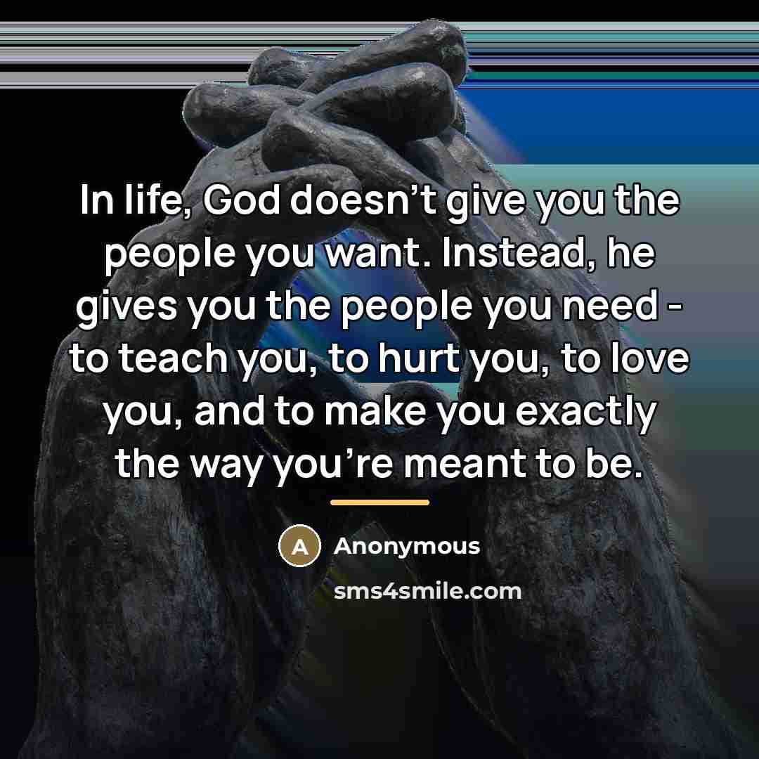 “In life, God doesn't give you the people you want.…” quote by Anonymous