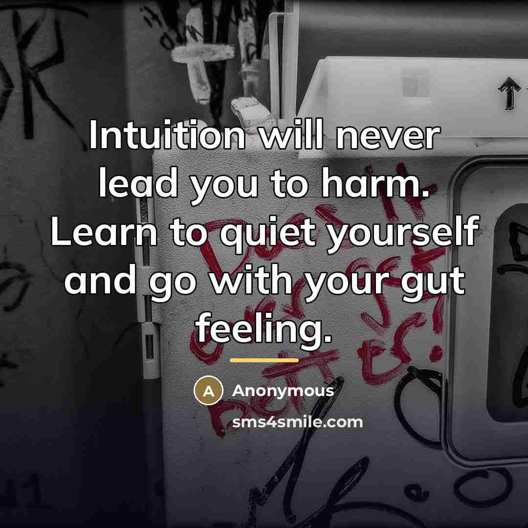 “Intuition will never lead you to harm. Learn to quiet…” quote by Anonymous