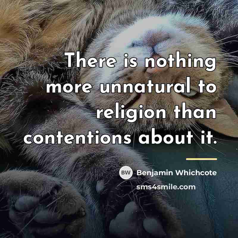 “There is nothing more unnatural to religion than contentions about…” quote by Benjamin Whichcote