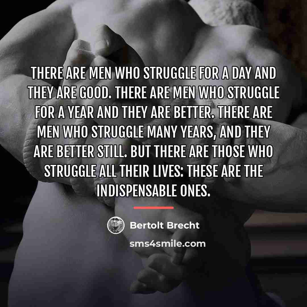 “There are men who struggle for a day and they…” quote by Bertolt Brecht