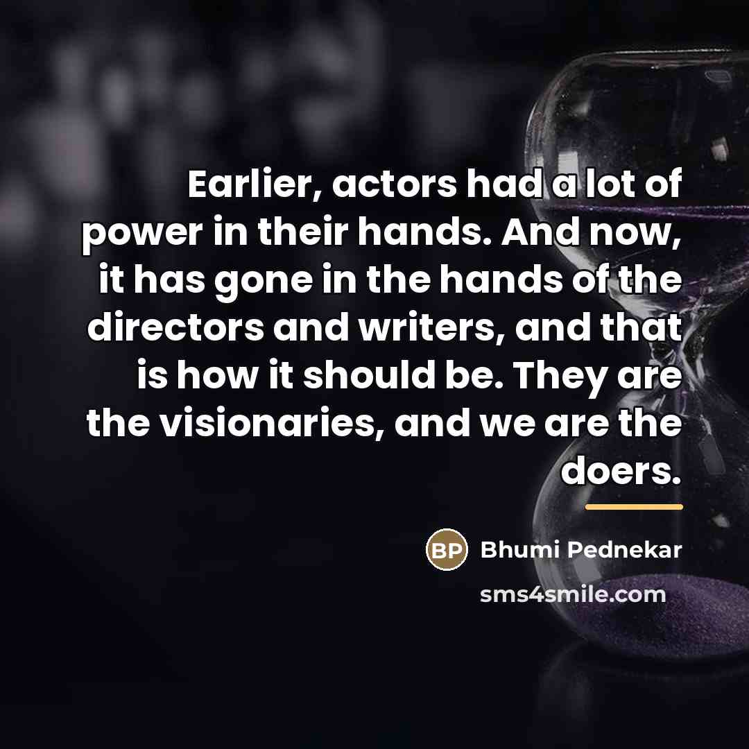 “Earlier, actors had a lot of power in their hands.…” quote by Bhumi Pednekar