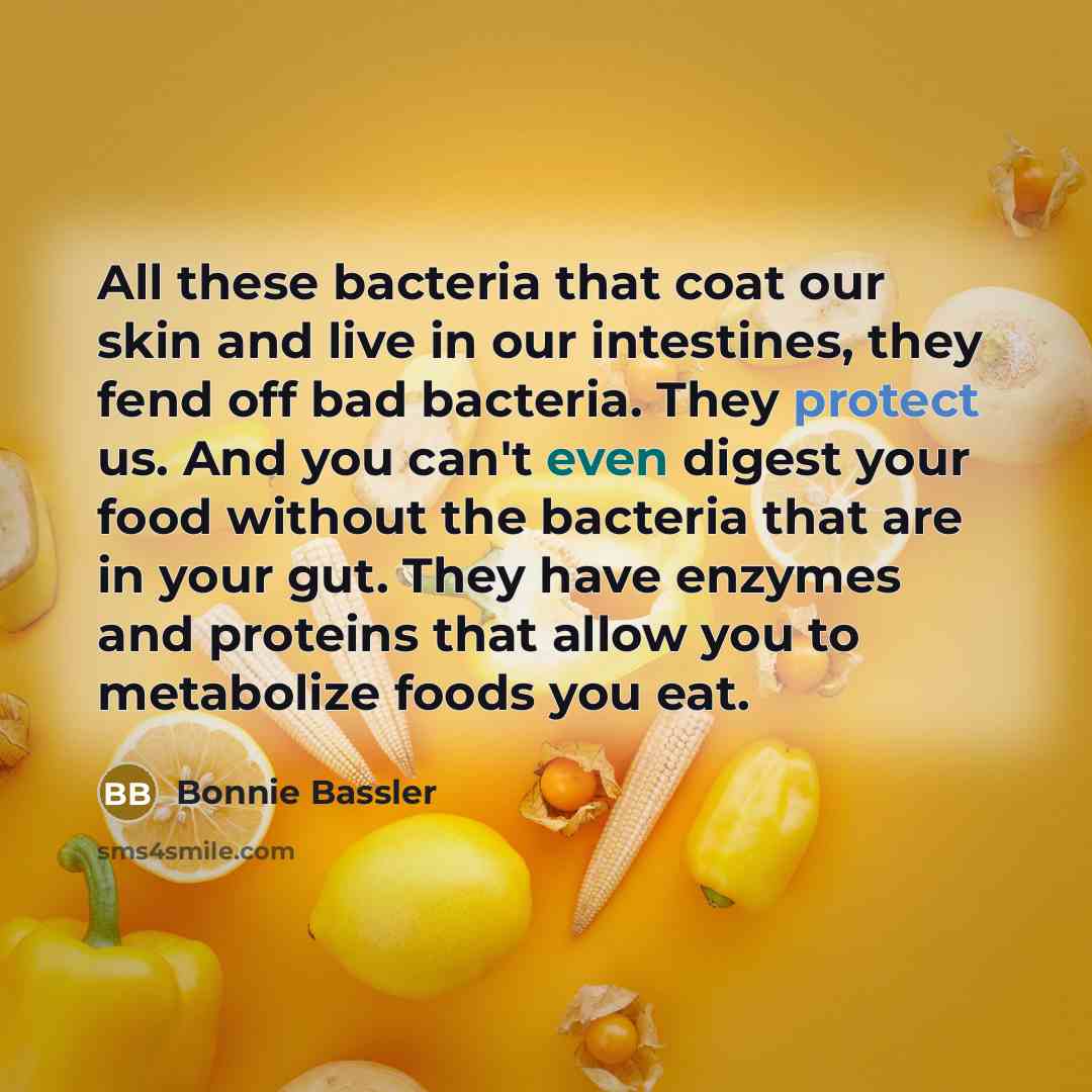 “All these bacteria that coat our skin and live in…” quote by Bonnie Bassler