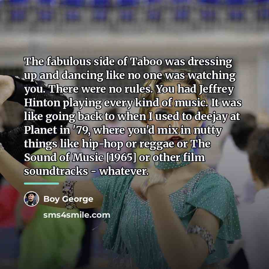 “The fabulous side of Taboo was dressing up and dancing…” quote by Boy George