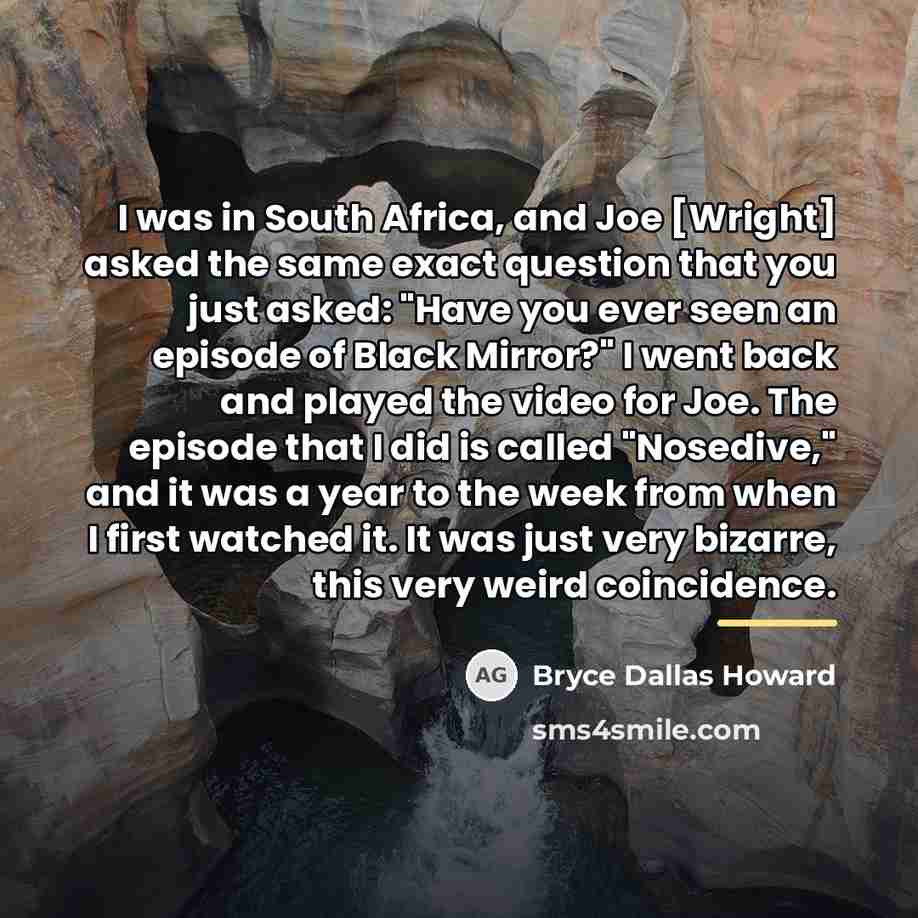 “I was in South Africa, and Joe [Wright] asked the…” quote by Bryce Dallas Howard
