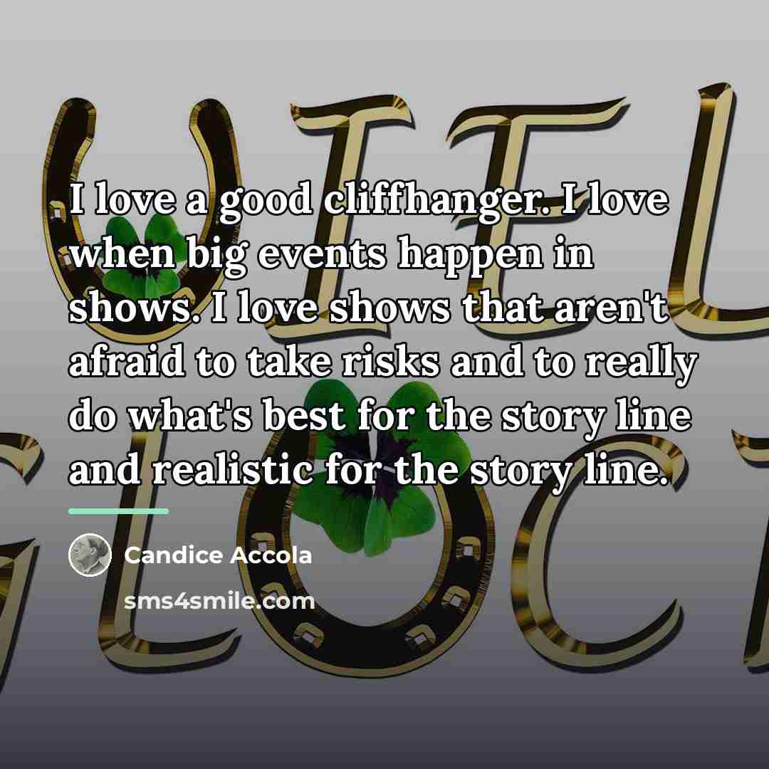 “I love a good cliffhanger. I love when big events…” quote by Candice Accola