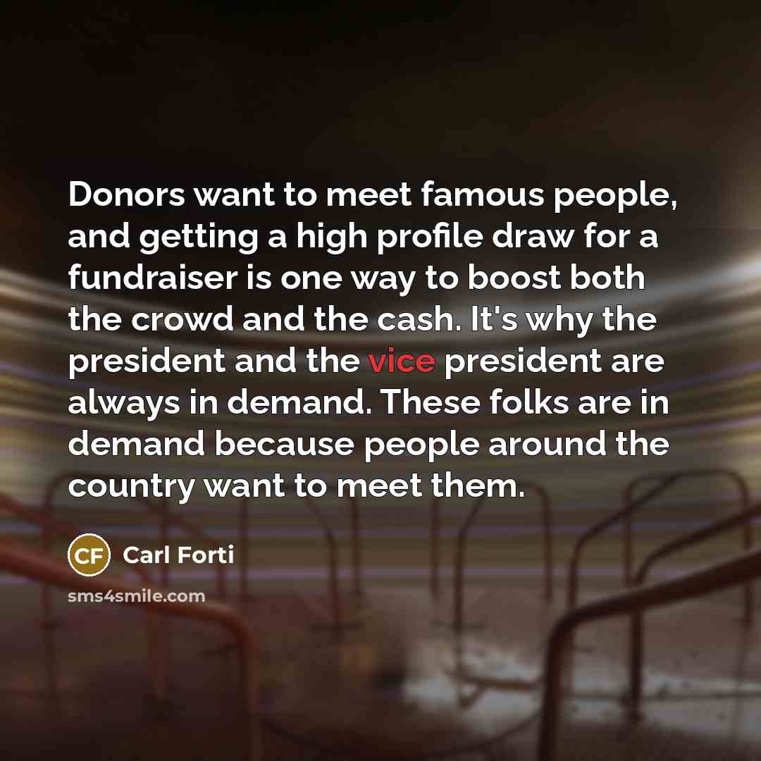 “Donors want to meet famous people, and getting a high…” quote by Carl Forti