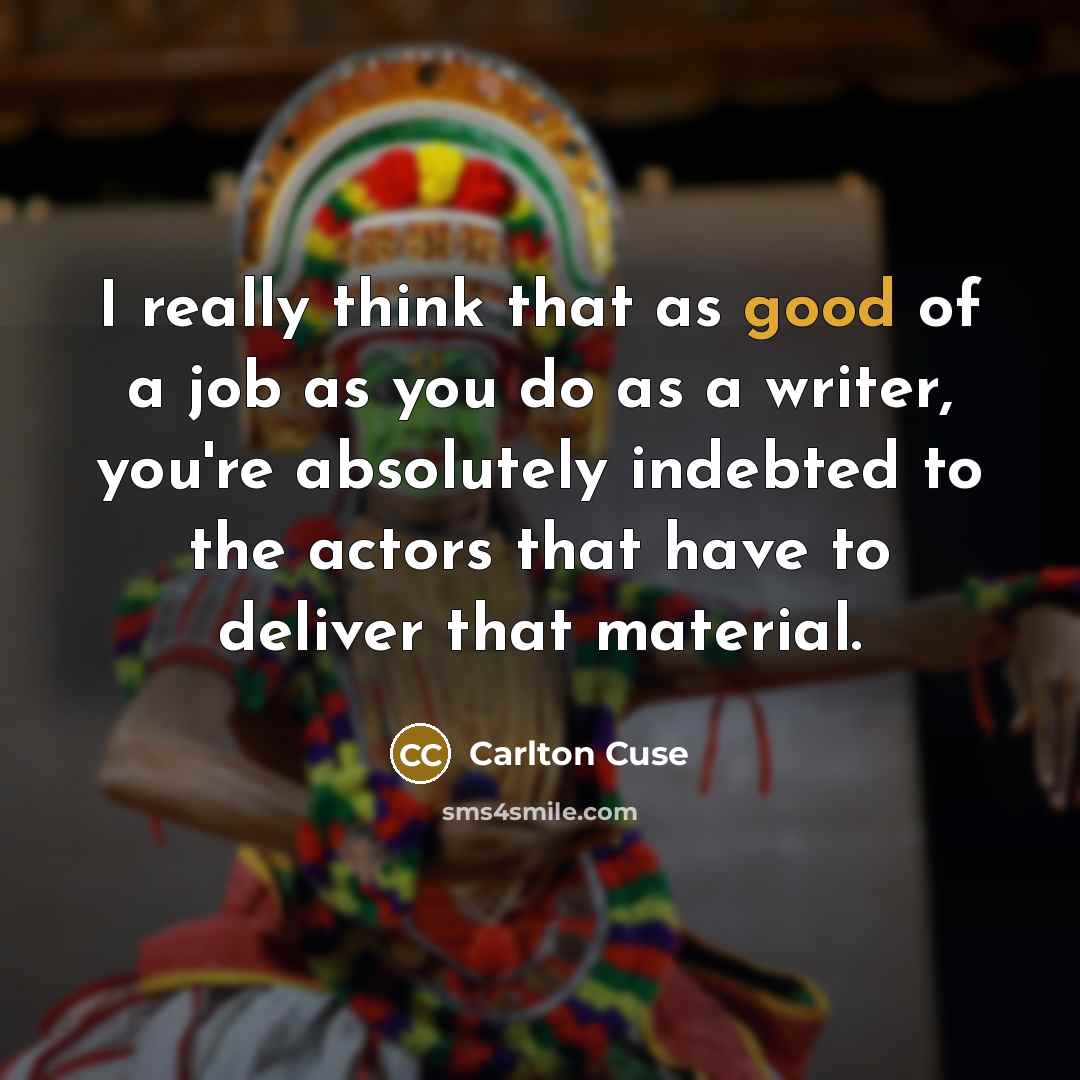 “I really think that as good of a job as…” quote by Carlton Cuse
